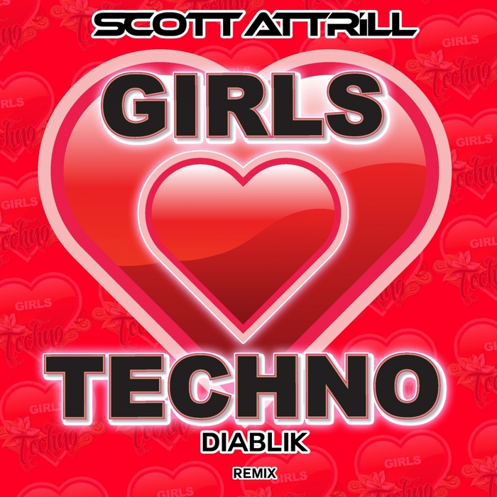 ATTRILL, Scott - Girls Love Techno