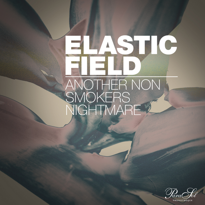 ELASTIC FIELD - Another Non Smokers Nightmare