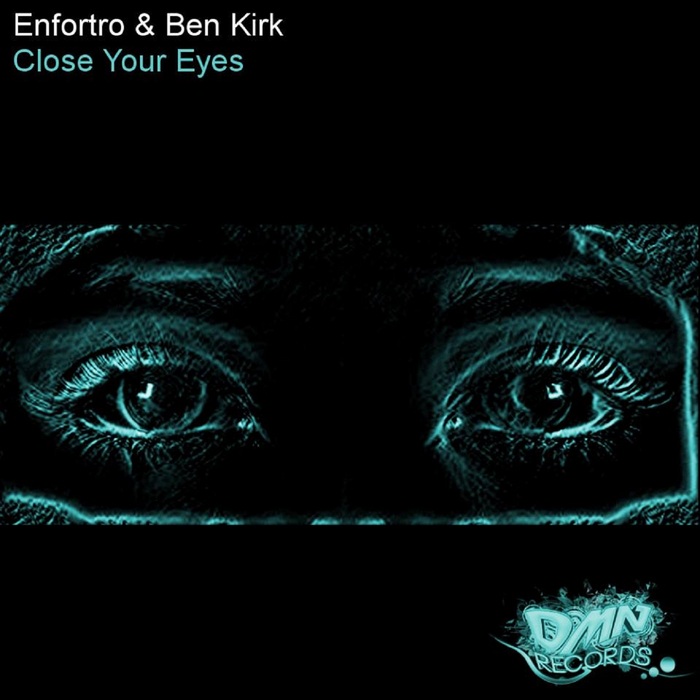 ENFORTRO/BEN KIRK - Close Your Eyes