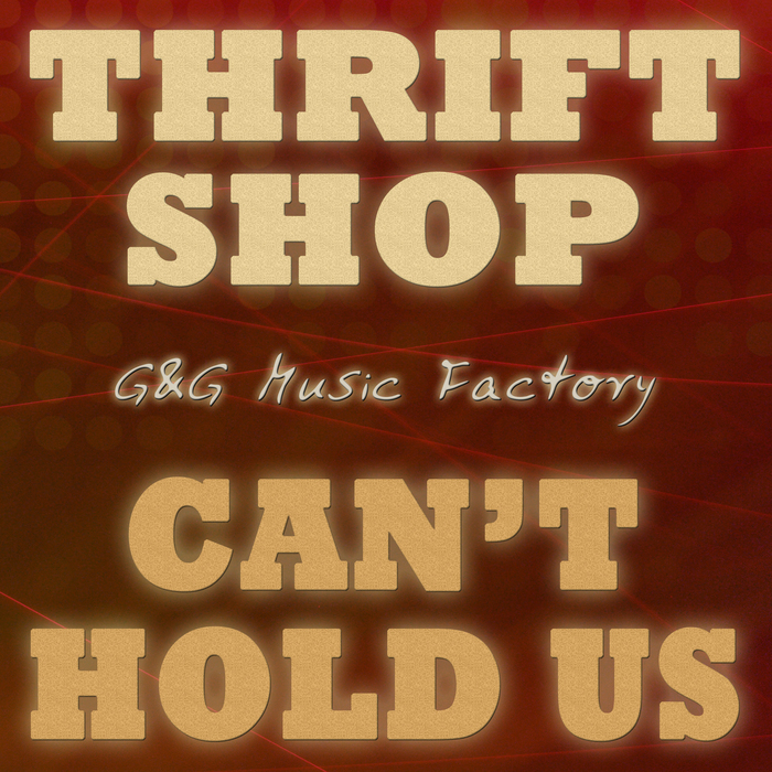 G&G MUSIC FACTORY - Thrift Shop/Can't Hold Us