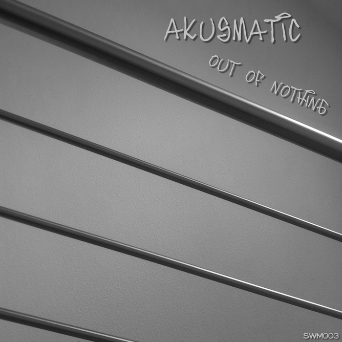 AKUSMATIC - Out Of Nothing