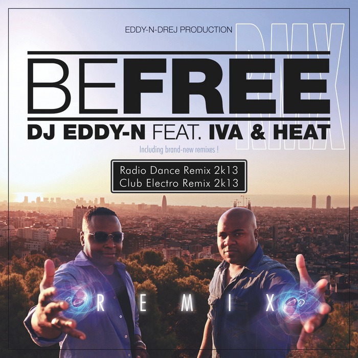 DJ Eddy-N feat Iva & Heat? - Be Free - Remixes