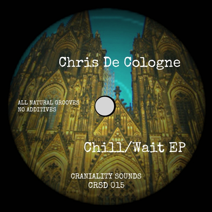 CHRIS DE COLOGNE - Chill/Wait EP