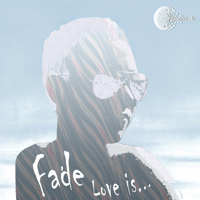 FADE - Love Is