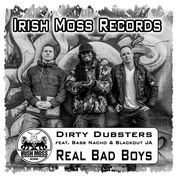 DIRTY DUBSTERS feat BASS NACHO/BLACKOUT JA - Real Bad Boys