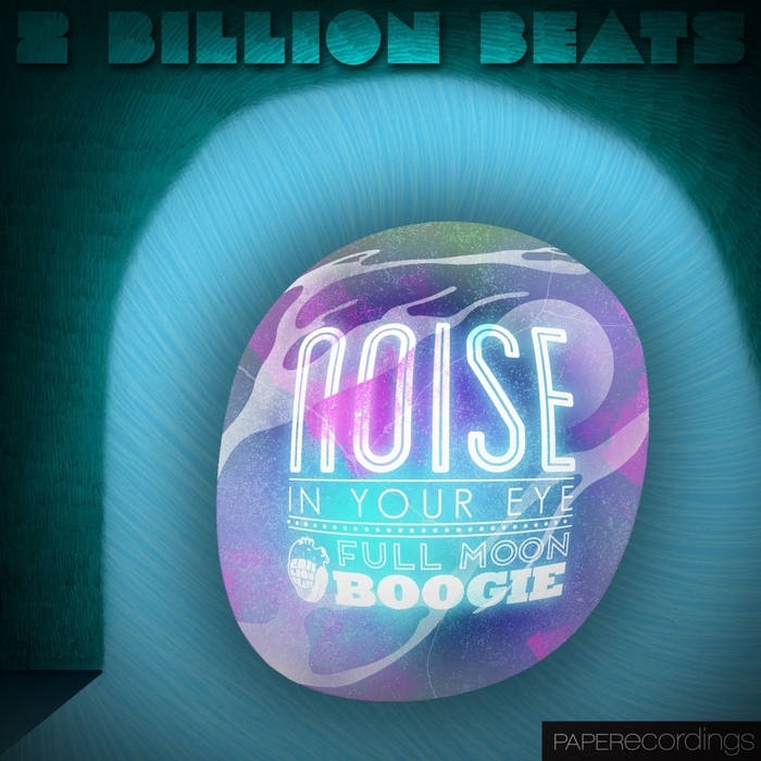 2 BILLION BEATS - Noise In Your Eye