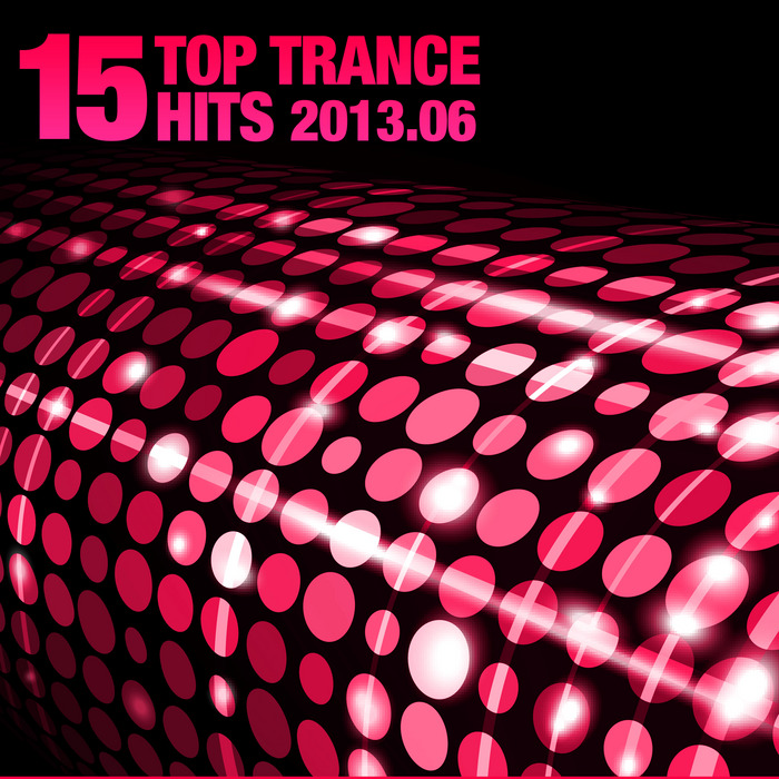 VARIOUS - 15 Top Trance Hits 2013/06