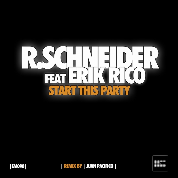 R SCHNEIDER feat ERIK RICO - Start This Party EP
