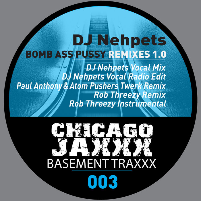 DJ NEHPETS - Bomb Ass Pussy (remixes 1 0)