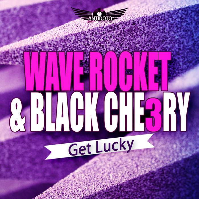 WAVE ROCKET/BLACK CHE3RY - Get Lucky