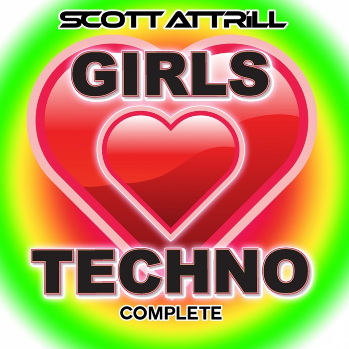 ATTRILL, Scott - Girls Love Techno (remixes)