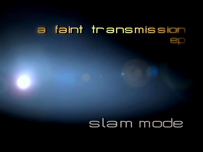 SLAM MODE - A Faint Transmission EP