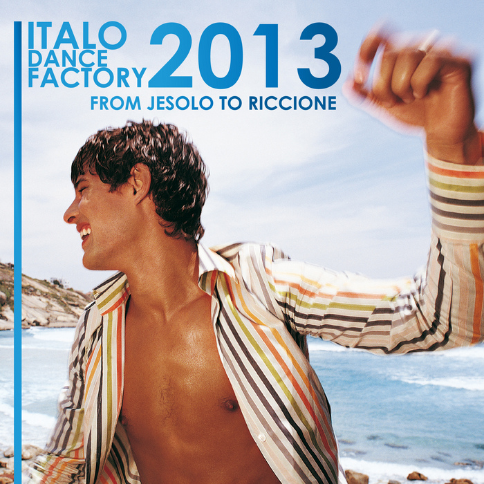 VARIOUS - Italo Dance Factory: From Jesolo To Riccione 2013