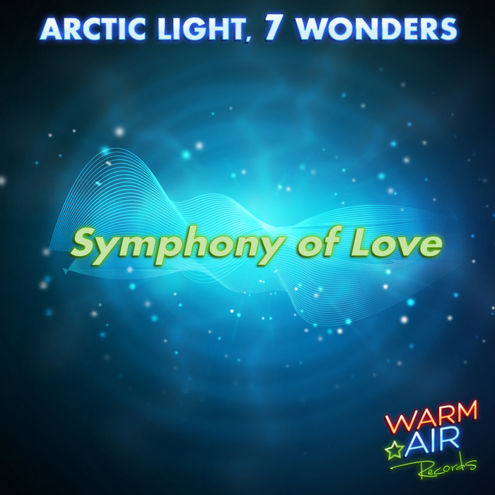 ARCTIC LIGHT/7 WONDERS - Symphony Of Love