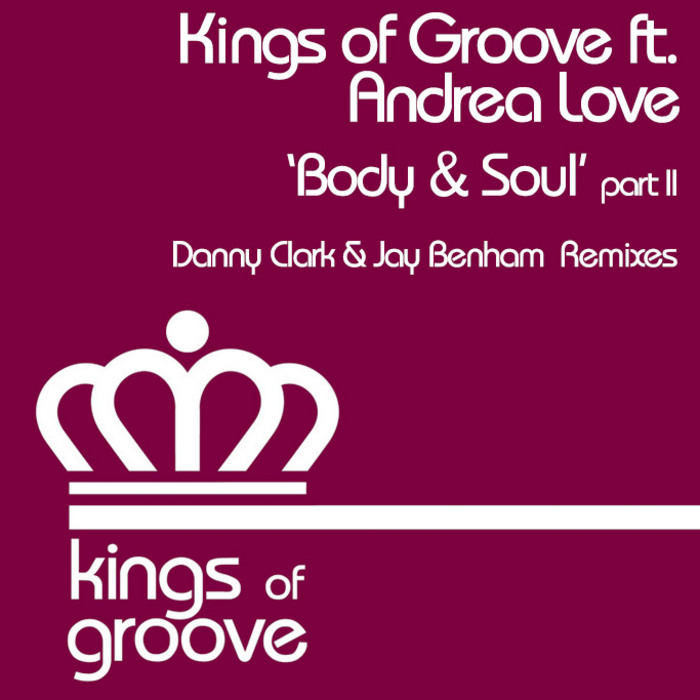 KINGS OF GROOVE feat ANDREA LOVE - Body & Soul (remixes)