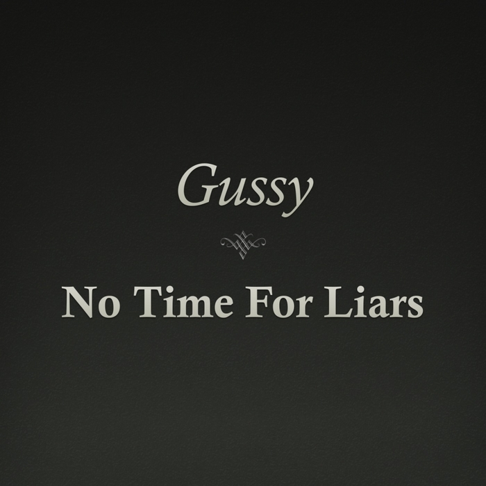 GUSSY (OG) - No Time For Liars