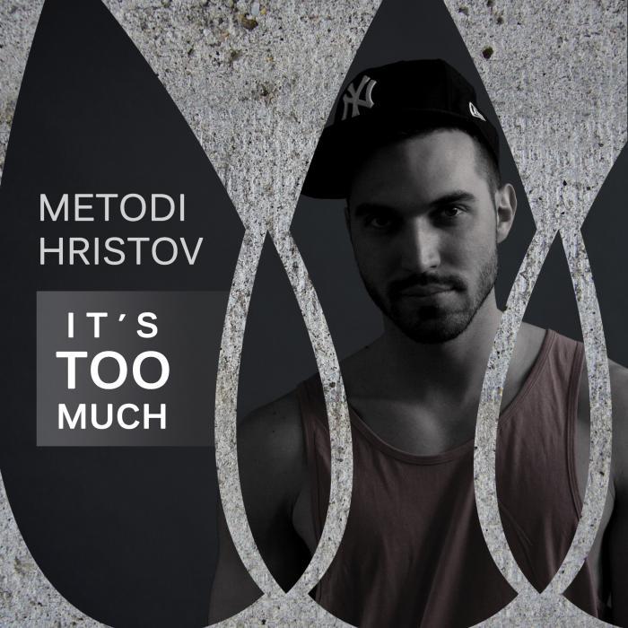 METODI HRISTOV - It's Too Much