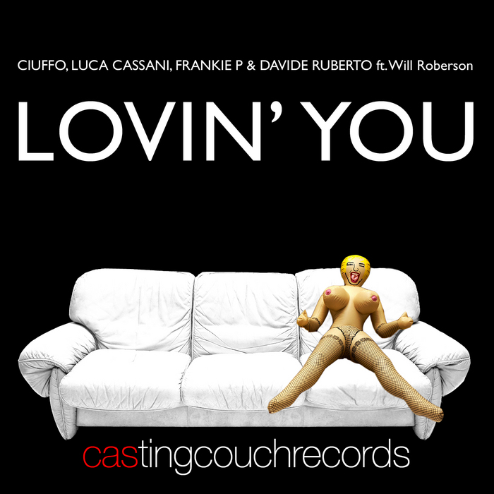 CIUFFO/LUCA CASSANI/FRANKIE P/DAVIDE RUB feat WILL ROBERSON - Lovin' You