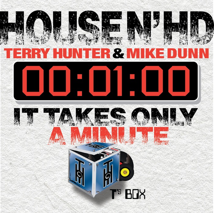 HOUSE N HD/TERRY HUNTER/MIKE DUNN - It Takes Only A Minute