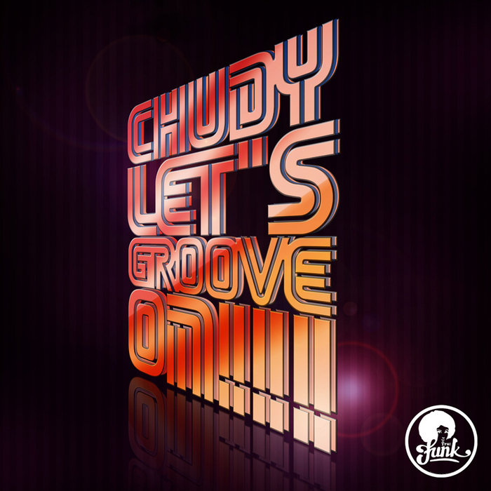 CHUDY - Let's Groove On!