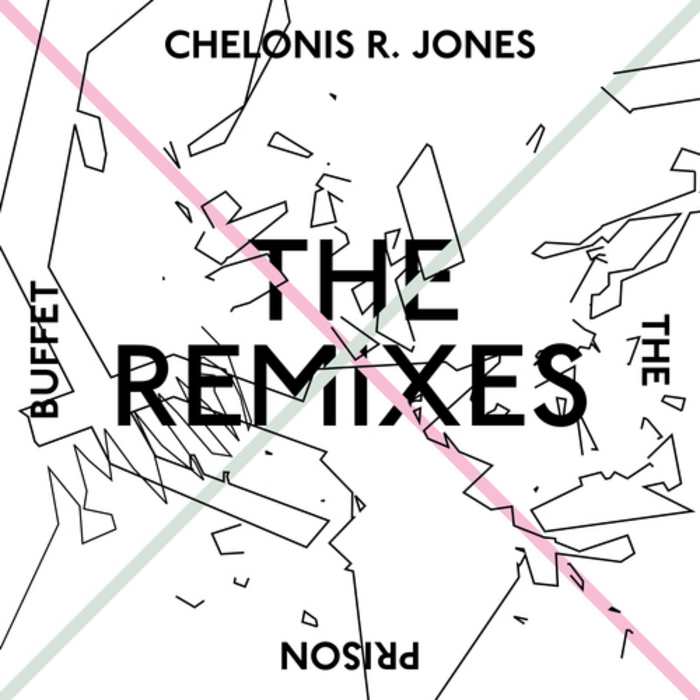 JONES, Chelonis R - The Prison Buffet The Remixes