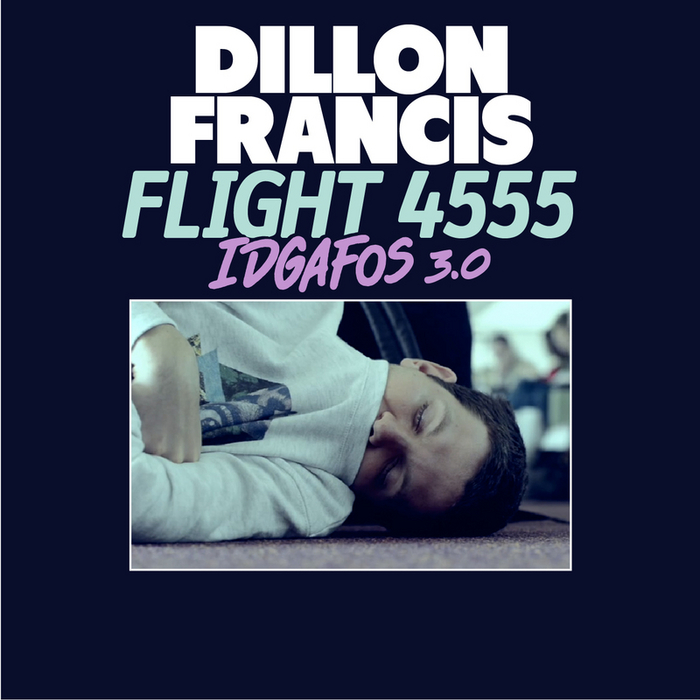 FRANCIS, Dillon - Flight 4555 (IDGAFOS 3 0)