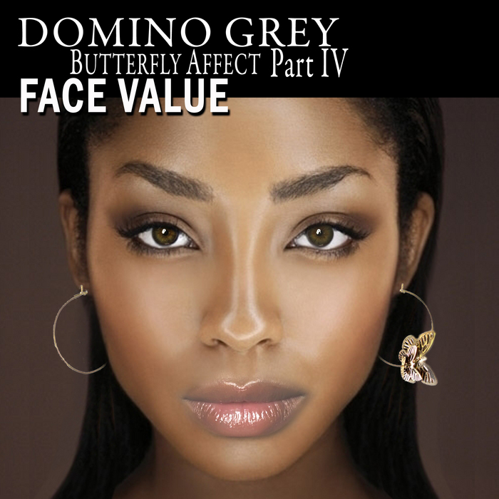 GREY, Domino - Butterfly Affect Part IV Face Value