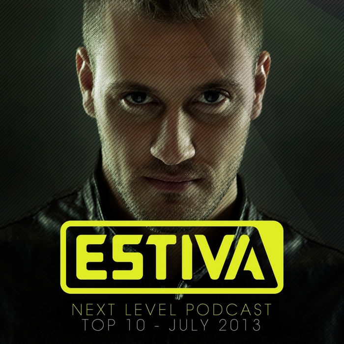 VARIOUS - Estiva presents Next Level Podcast Top 10 - July 2013