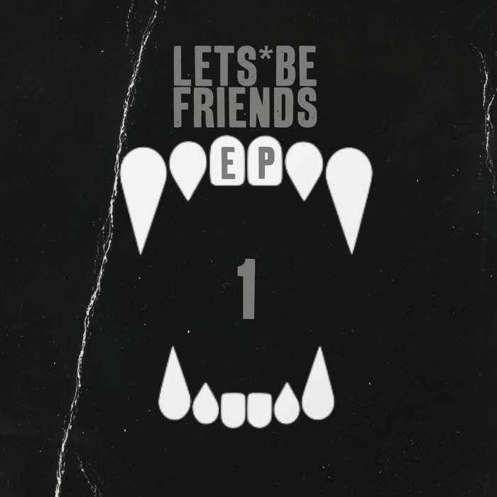 LETS BE FRIENDS - Lets Be Friends EP 1
