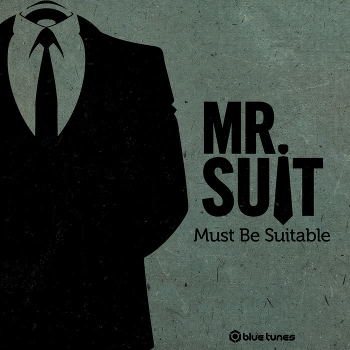 Must Be Suitable by Mr Suit on MP3, WAV, FLAC, AIFF & ALAC at Juno Download