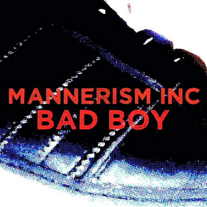 MANNERISM INC - Bad Boy