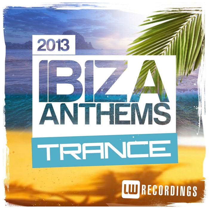 VARIOUS - Ibiza Summer 2013 Anthems: Trance