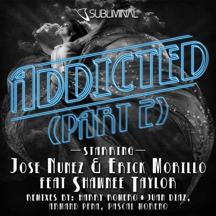 NUNEZ, Jose/ERICK MORILLO feat SHAWNEE TAYLOR - Addicted (Part 2)