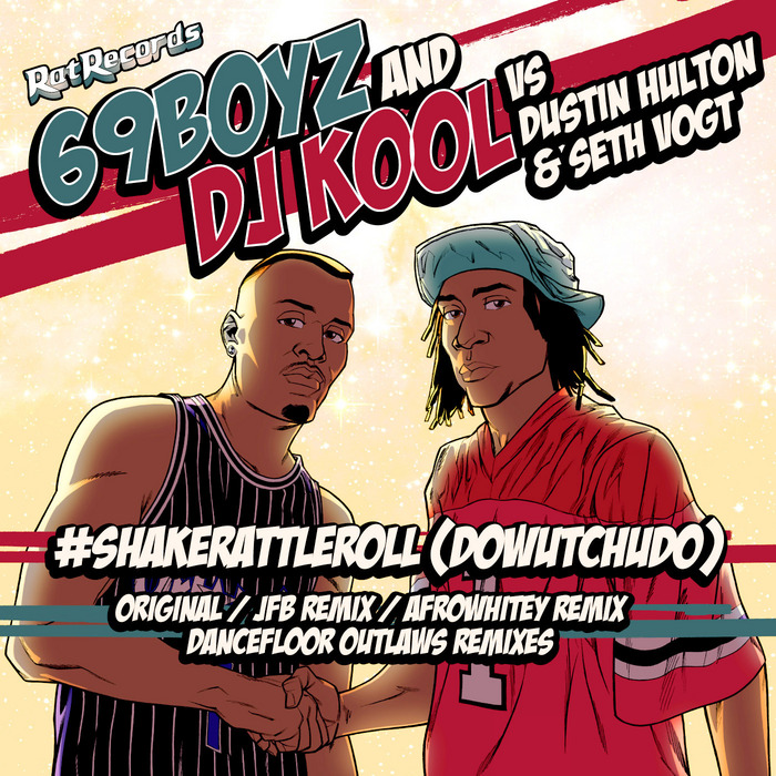69 BOYZ/DJ KOOL vs DUSTIN HULTON/SETH VOGT - #ShakeRattleRoll: DoWutChuDo (remixes)