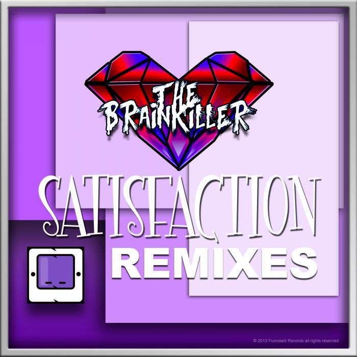 Satisfaction ремикс. Brainkiller. Forever paket, the Brainkiller.