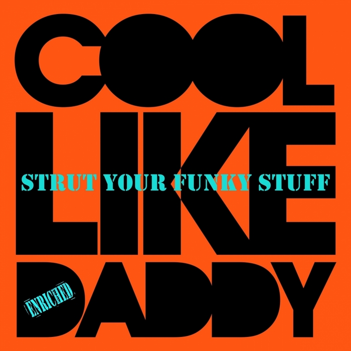 COOL LIKE DADDY - Strut Your Funky Stuff (Remixed)