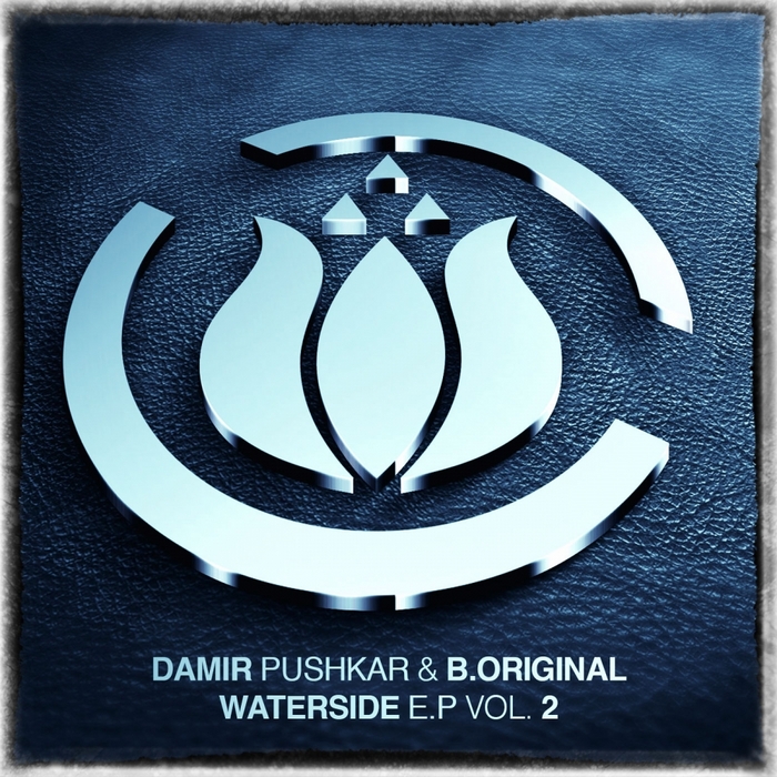 PUSHKAR, Damir/B ORIGINAL - Waterside EP Vol 2