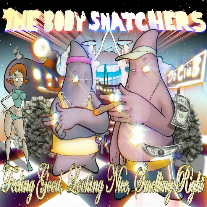 THE BODY SNATCHERS - Feeling Good, Looking Nice, Smelling Right (Explicit)