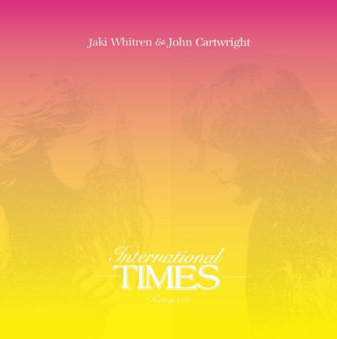JAKI WHITREN/JOHN CARTWRIGHT - International Times: Remixes EP