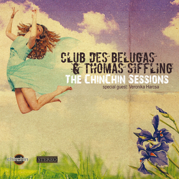 CLUB DES BELUGAS/THOMAS SIFFLING - The ChinChin Sessions