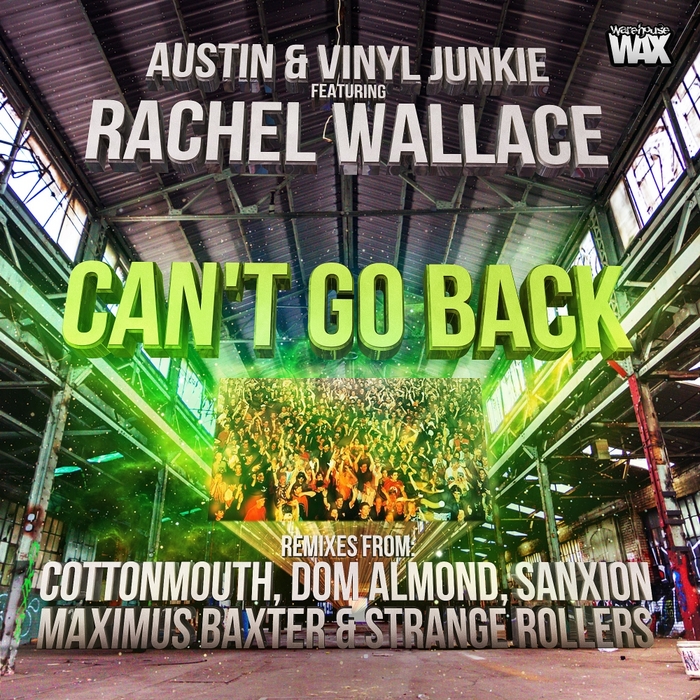 AUSTIN/VINYL JUNKIE feat RACHEL WALLACE - Can't Go Back (remixes)