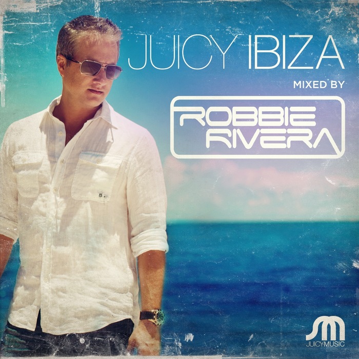 RIVERA, Robbie/VARIOUS - Juicy Ibiza 2013 (unmixed tracks)