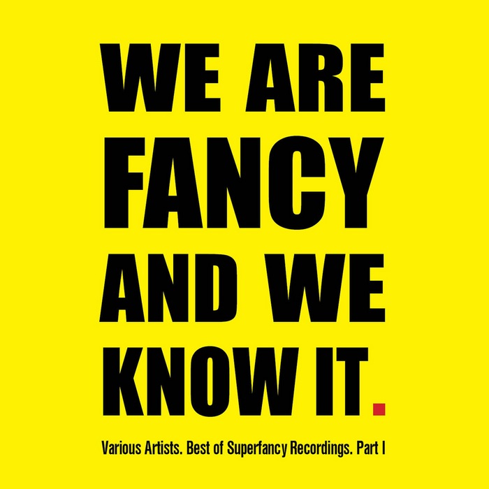VARIOUS - Best Of Superfancy Recordings Part 1 - We Are Fancy & We Know It