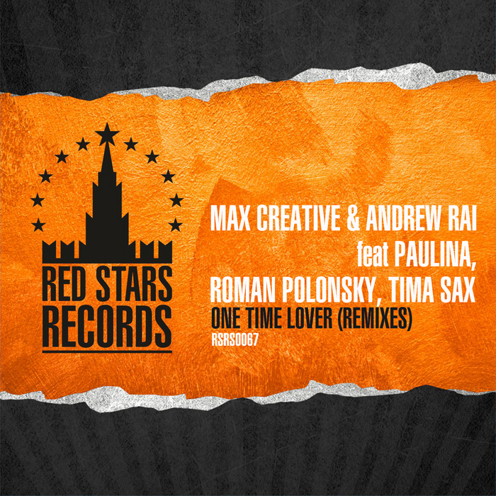 MAX CREATIVE/ANDREW RAI feat PAULINA/ROMAN POLONSKY/TIMA SAX - One Time Lover (Remixes)