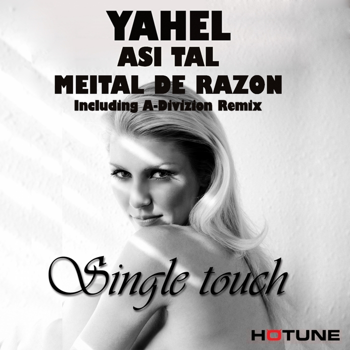 YAHEL/ASI TAL feat MEITAL DE RAZON - Single Touch (remixes)