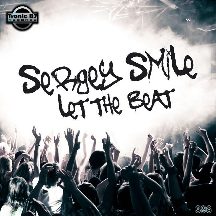 SERGEY SMILE - Let The Beat