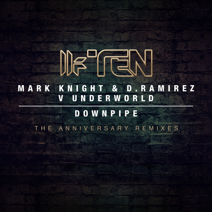 D RAMIREZ & UNDERWORLD MARK KNIGHT - Downpipe (The Anniversary Remixes)