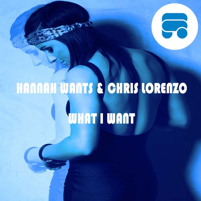 HANNAH WANTS/CHRIS LORENZO - What I Want