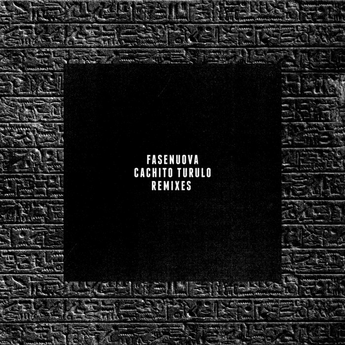 FASENUOVA - Cachito Turulo (Remixes) EP