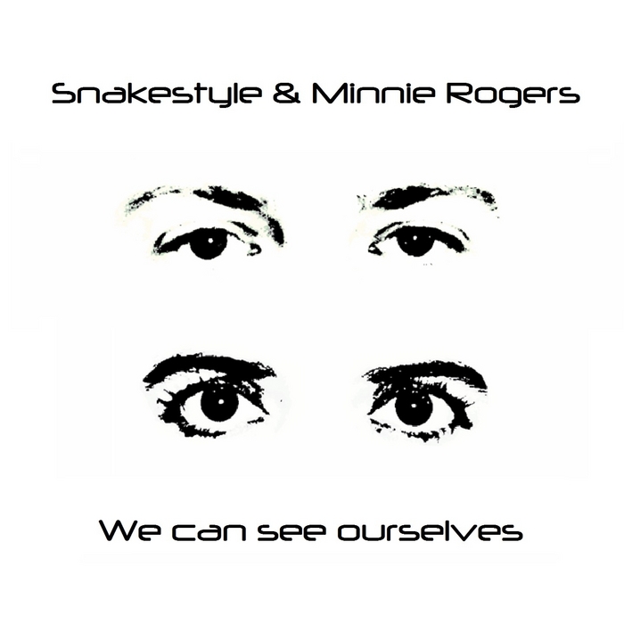 SNAKESTYLE/MINNIE ROGERS - We Can See Ourselves